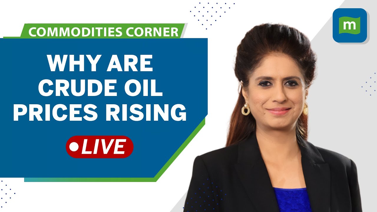 Live: Crude Oil Prices At Nov 2022 High | Energy Prices Surge | Commodities | Moneycontrol
