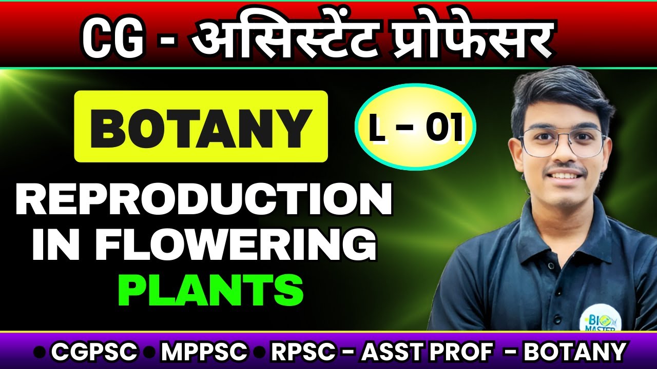 Sexual Reproduction in Flowering Plant L - 01 || Assistant Professor - Botany || Loki Sir