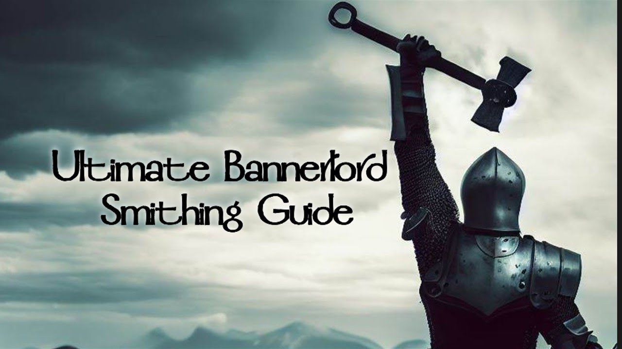 Crafting your Fortune - BEST Smithing Guide | Bannerlord