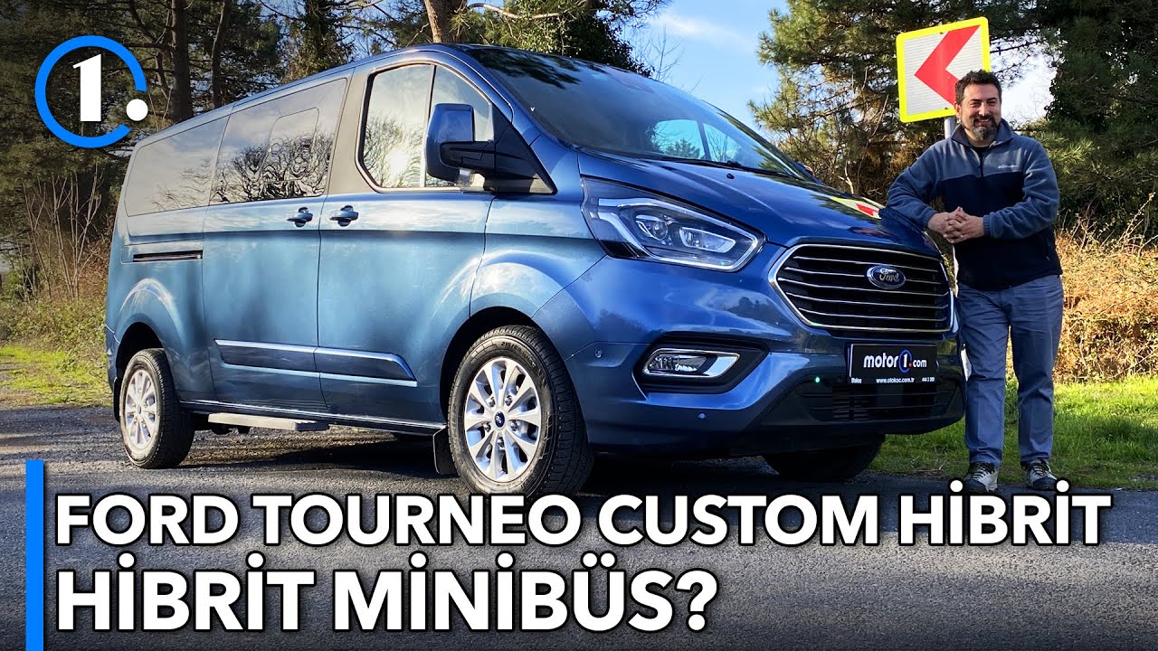 Ford Tourneo Custom Hibrit | Hibrit Minibüs? | Neden Almalı?
