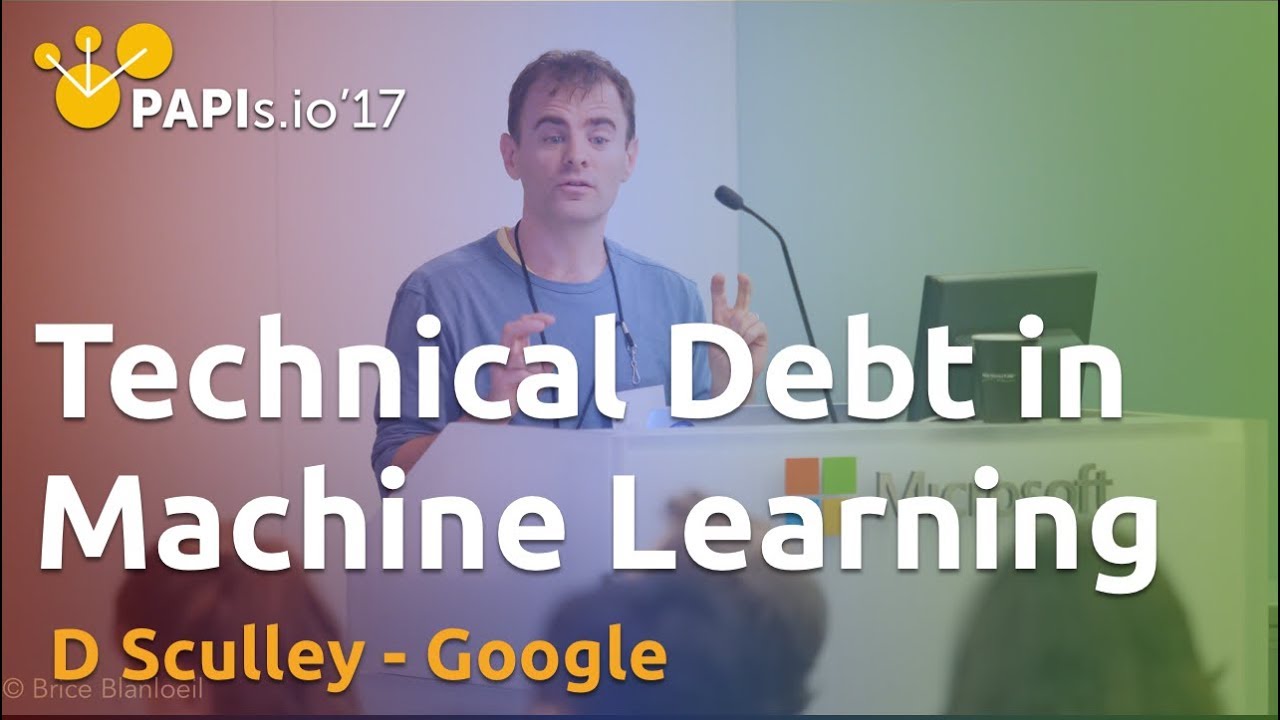 Machine Learning, Technical Debt, and You - D. Sculley (Google)