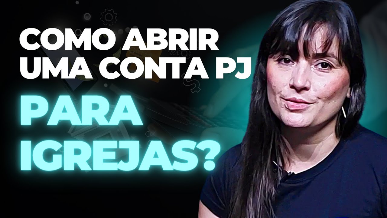 COMO ABRIR UMA CONTA BANCÁRIA PJ PARA IGREJAS ? DICAS
