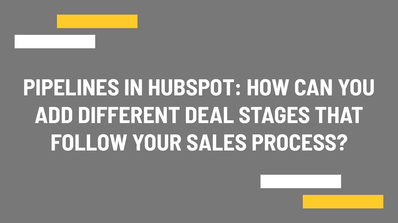 Pipelines in HubSpot: How can you add different deal stages that follow your sales process?