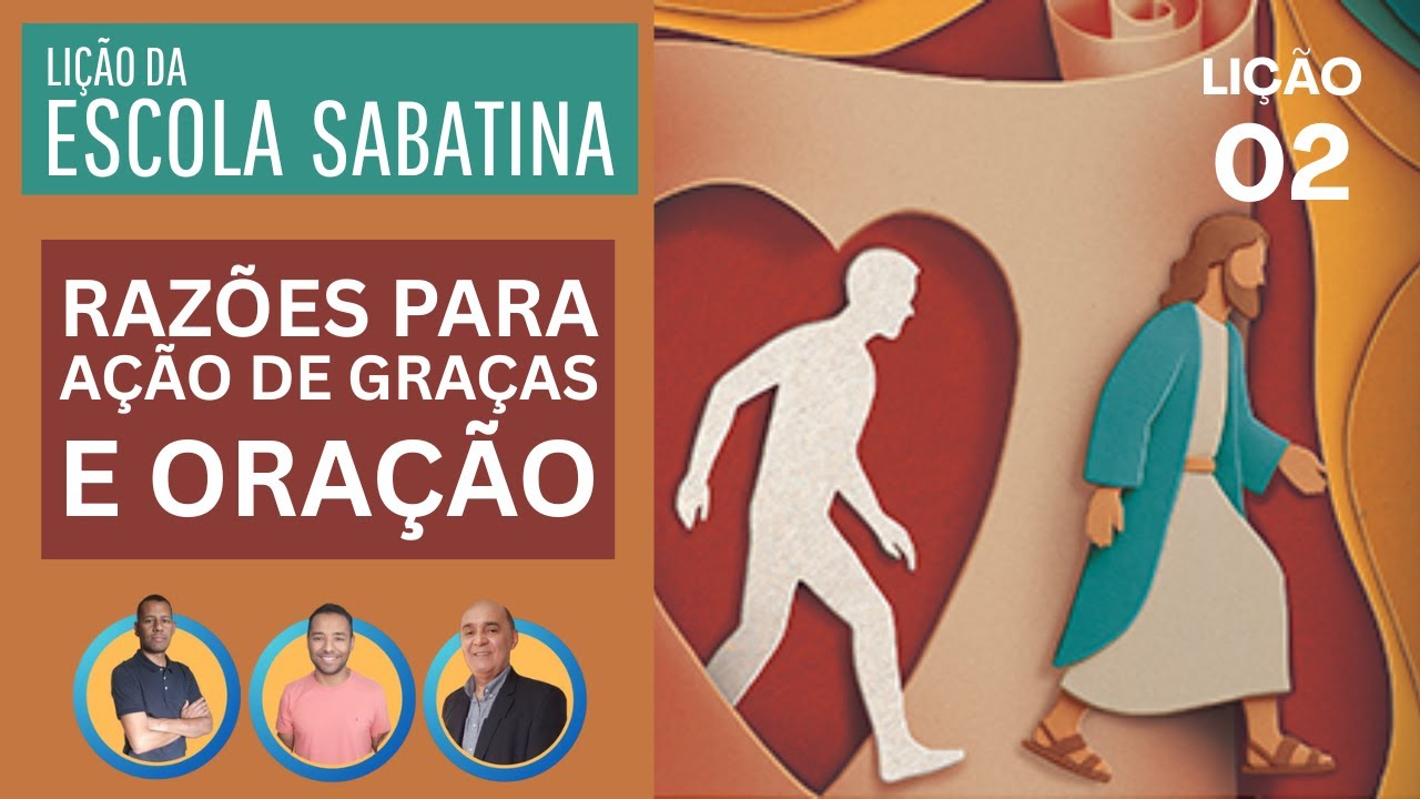 Lição 02 - Razões para ação de graças e oração | Lição da Escola Sabatina / Em Família.