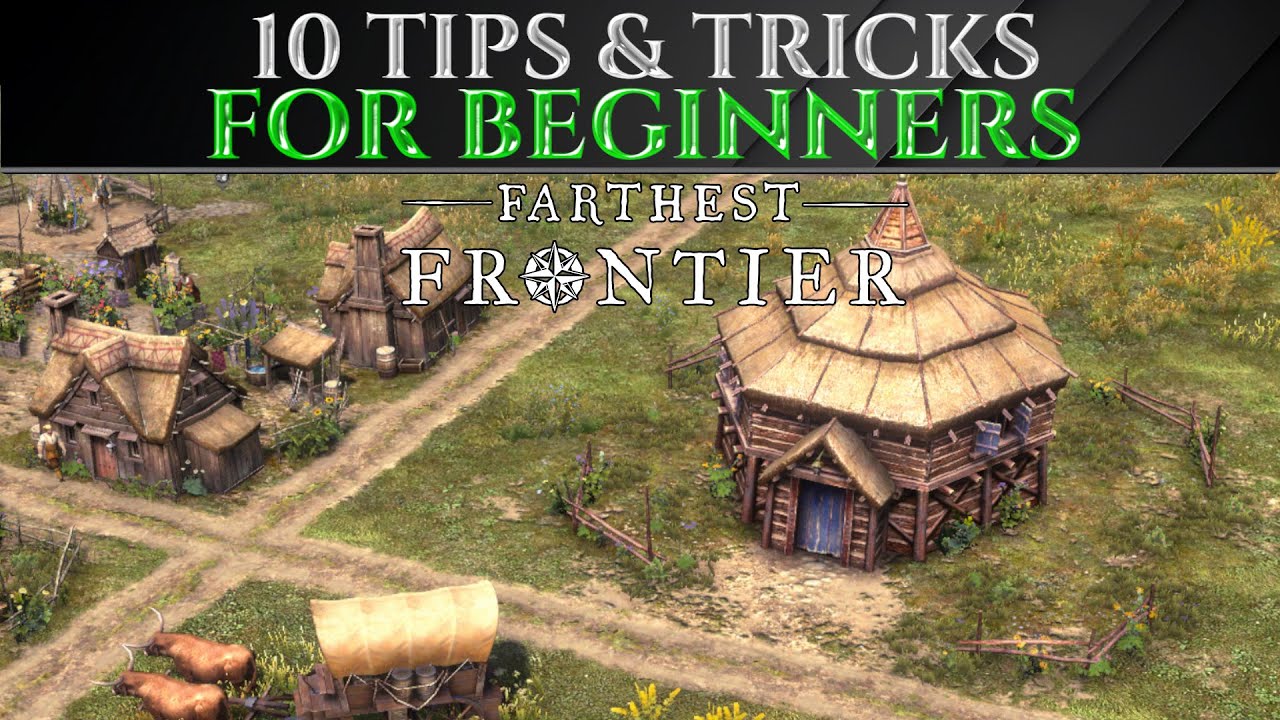 10 Starting Tips For Beginners in Farthest Frontier 1.0