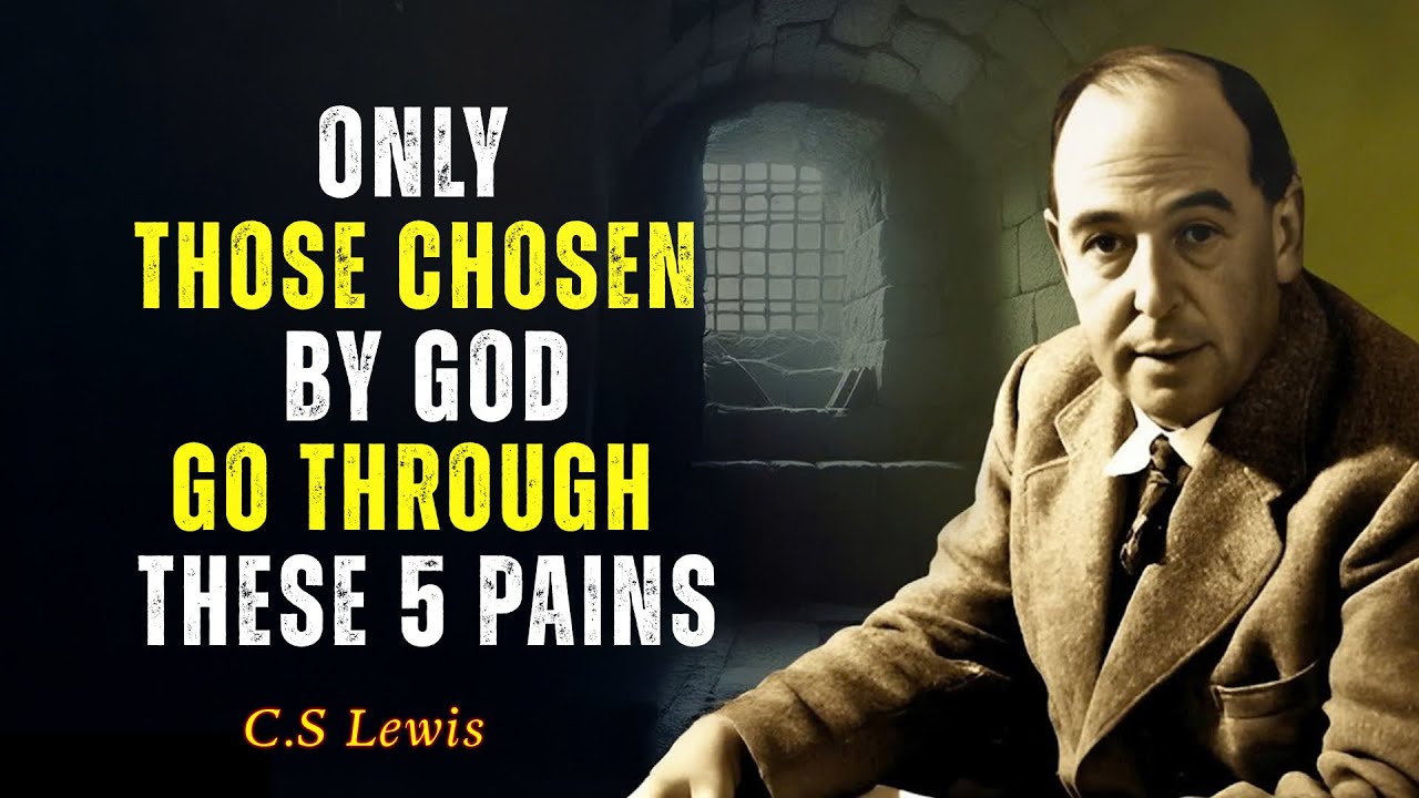 C.S Lewis Sermons | 5 Deep Pains Only the Chosen Ones Go Through | Few Will Ever Understand