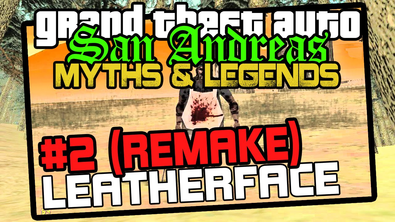 GTA San Andreas | Myths & Legends | S6 | Myth #2 - REMAKE | Leatherface
