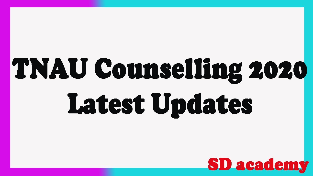 TNAU Counselling 2020 Latest News/ SD academy