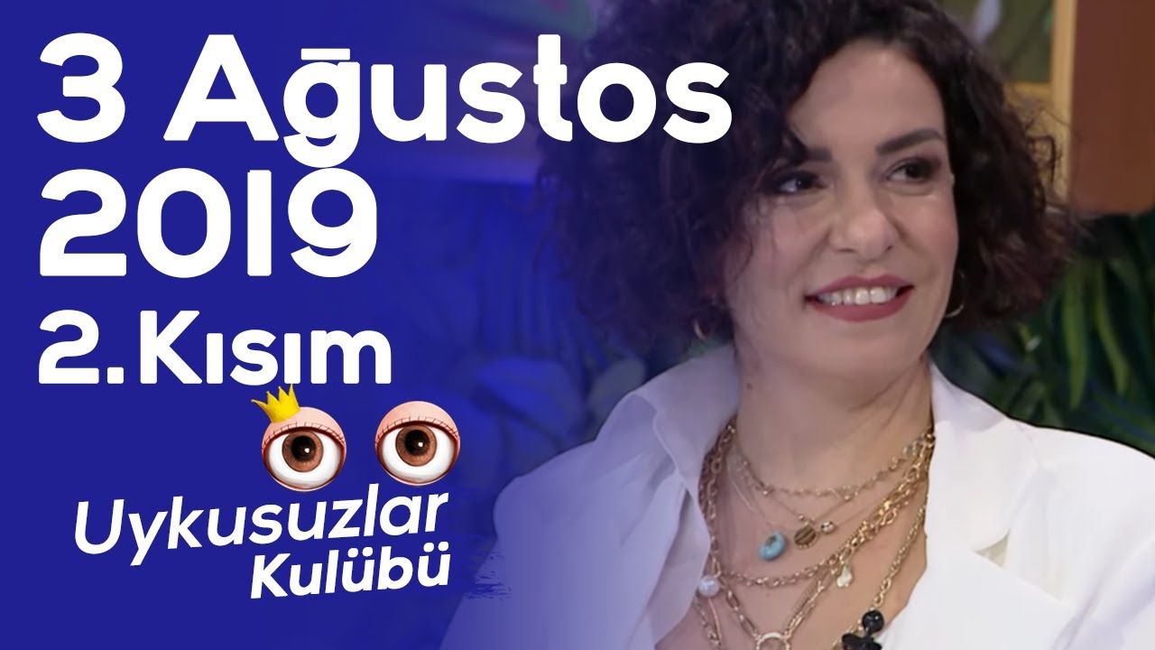 Okan Bayülgen ile Uykusuzlar Kulübü 2. Kısım 3 Ağustos 2019 - Fatma Turgut