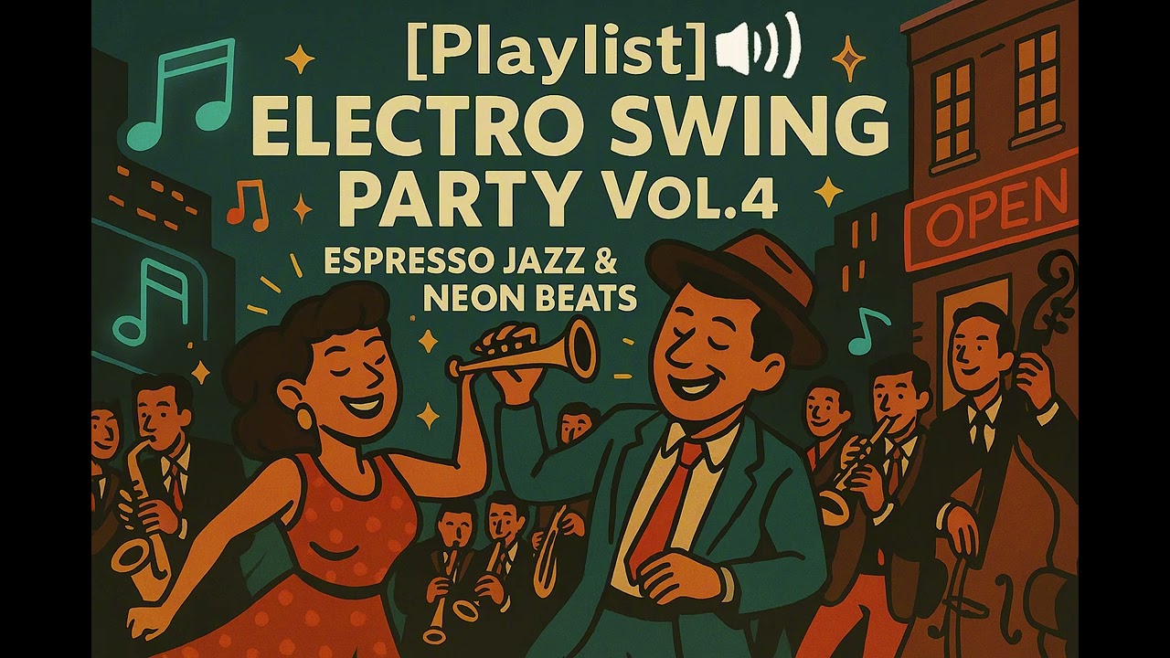 [playlist] Electro Swing Party Vol. 4 &ndash; Espresso Jazz & Neon Beats