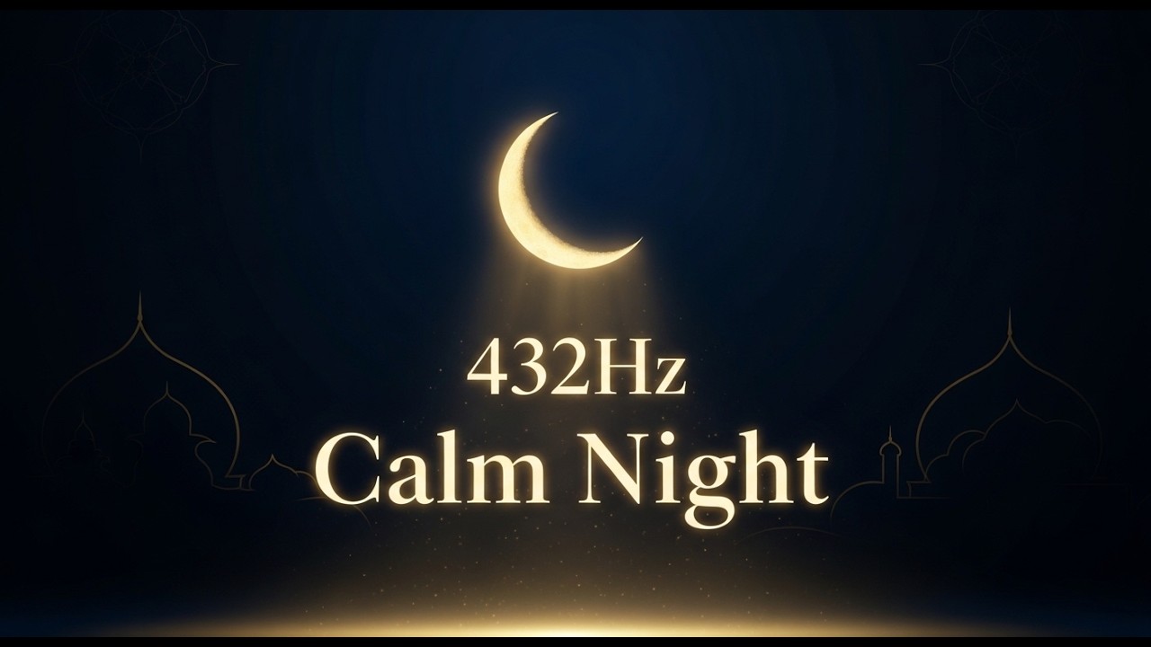 432Hz Islamic Sleep Music | Calm Night Meditation & Anxiety Relief (1 Hour)