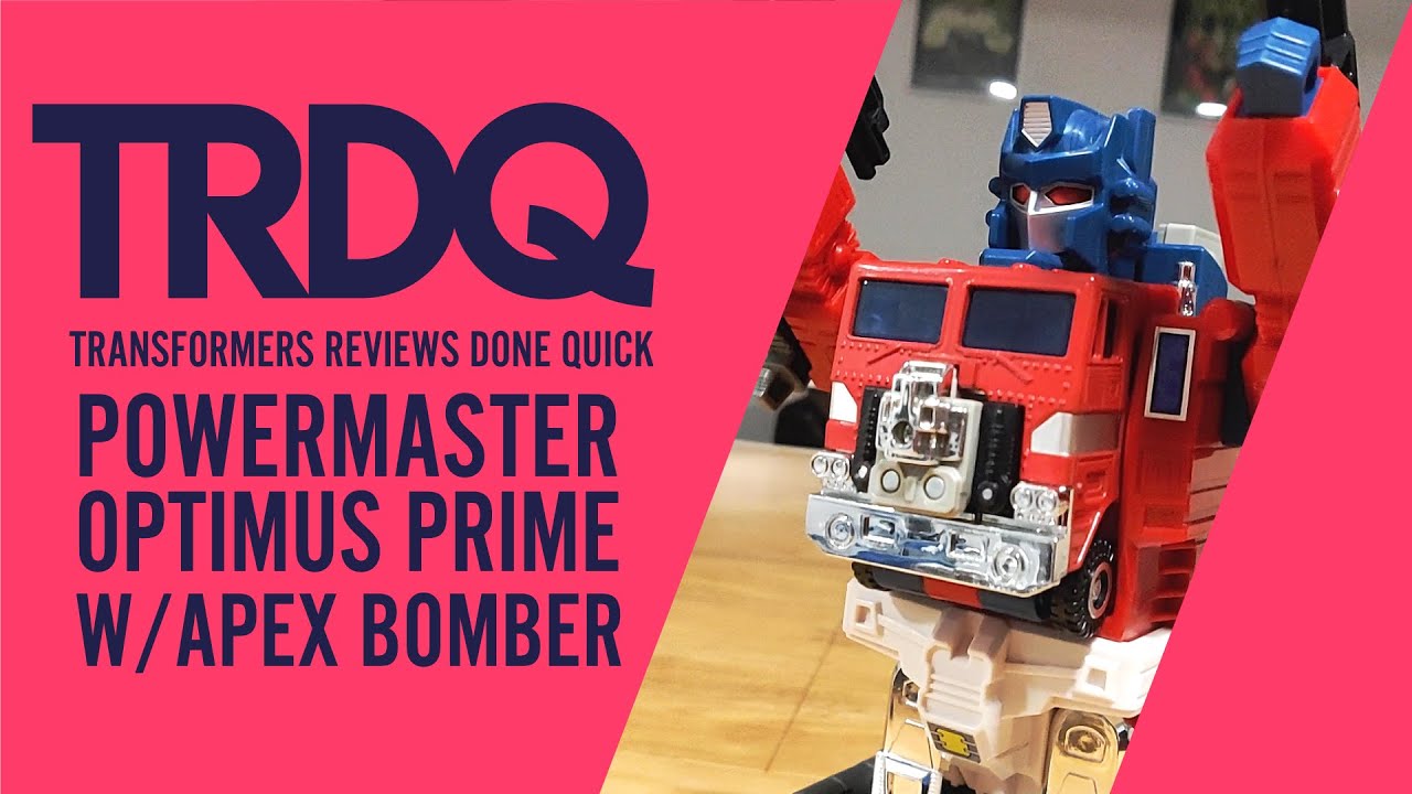 TRDQ: Powermaster Optimus Prime + Apex Armour