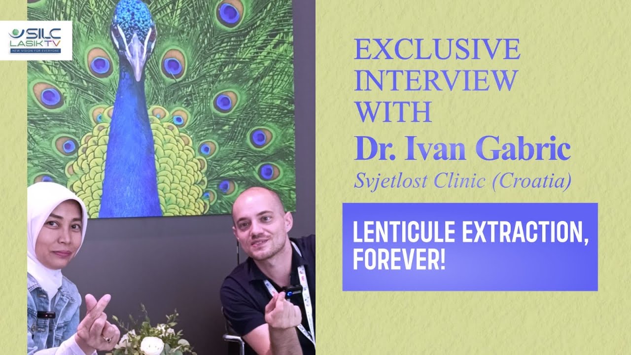 Lenticule Extraction Forever, Exclusive Interview With Dr. Ivan Gabric