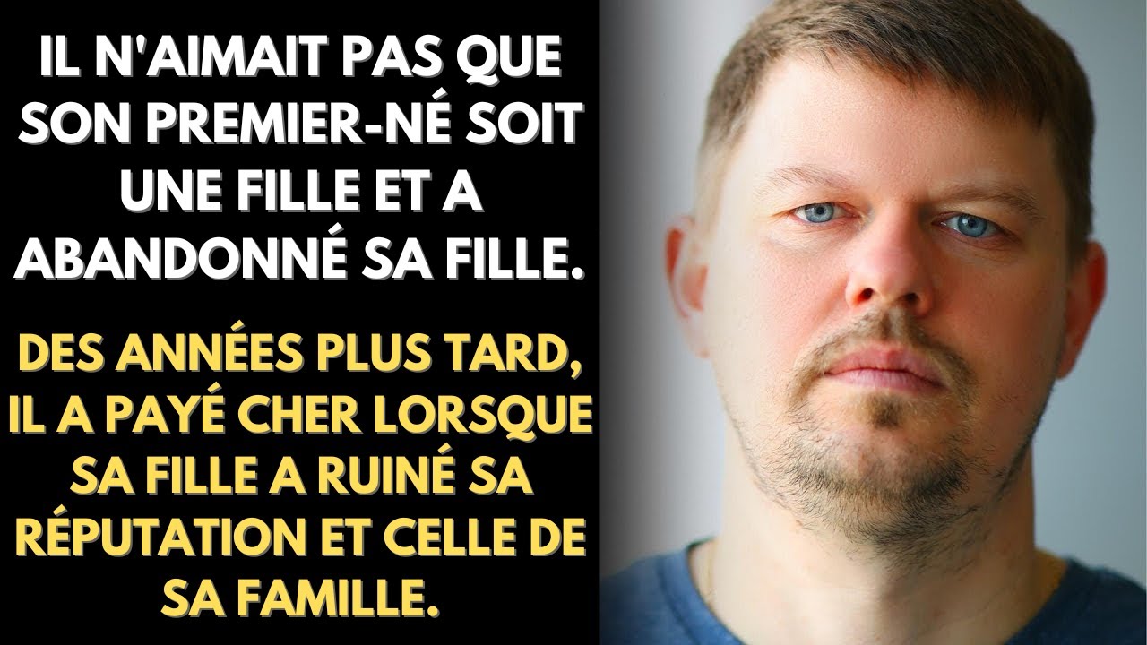 Il n'aimait pas que son premier-né soit une fille et il a abandonné sa fille...