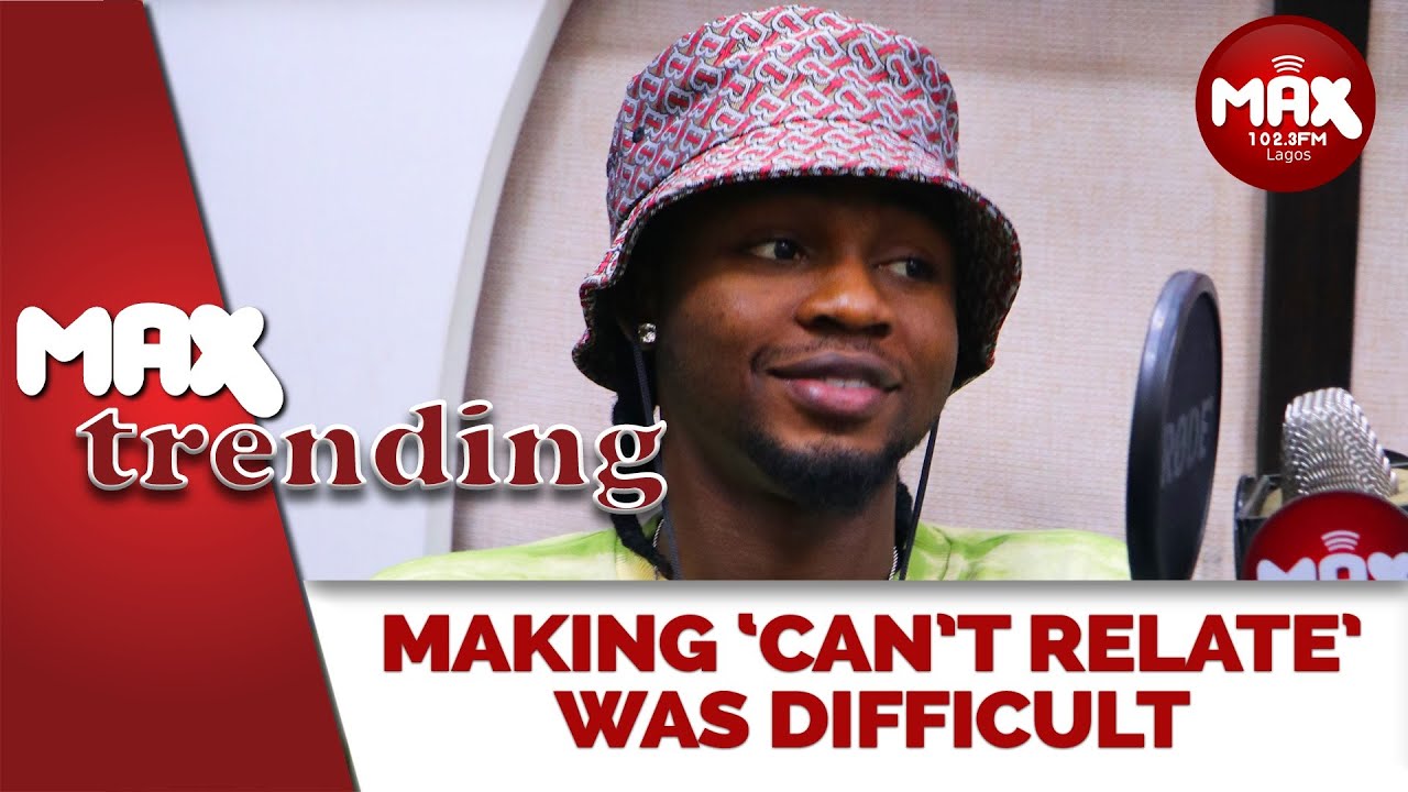 Making The Song 'Can't Relate' Was Difficult -Omah Lay