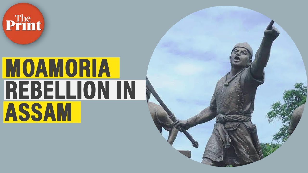 Moamoria rebellion in Assam, its significance & the decline of Ahom kingdom