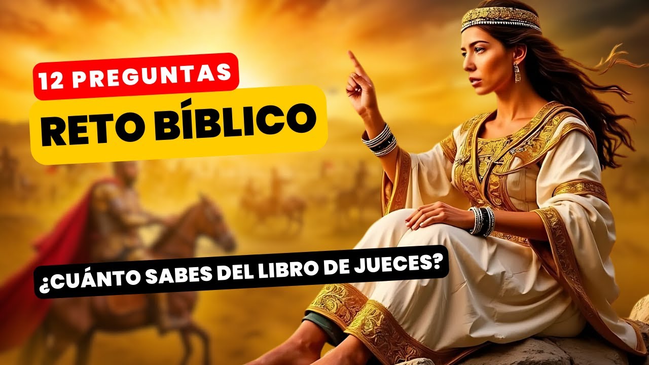 RETO BÍBLICO: ¿CONOCES LAS HISTORIAS DEL LIBRO DE JUECES?