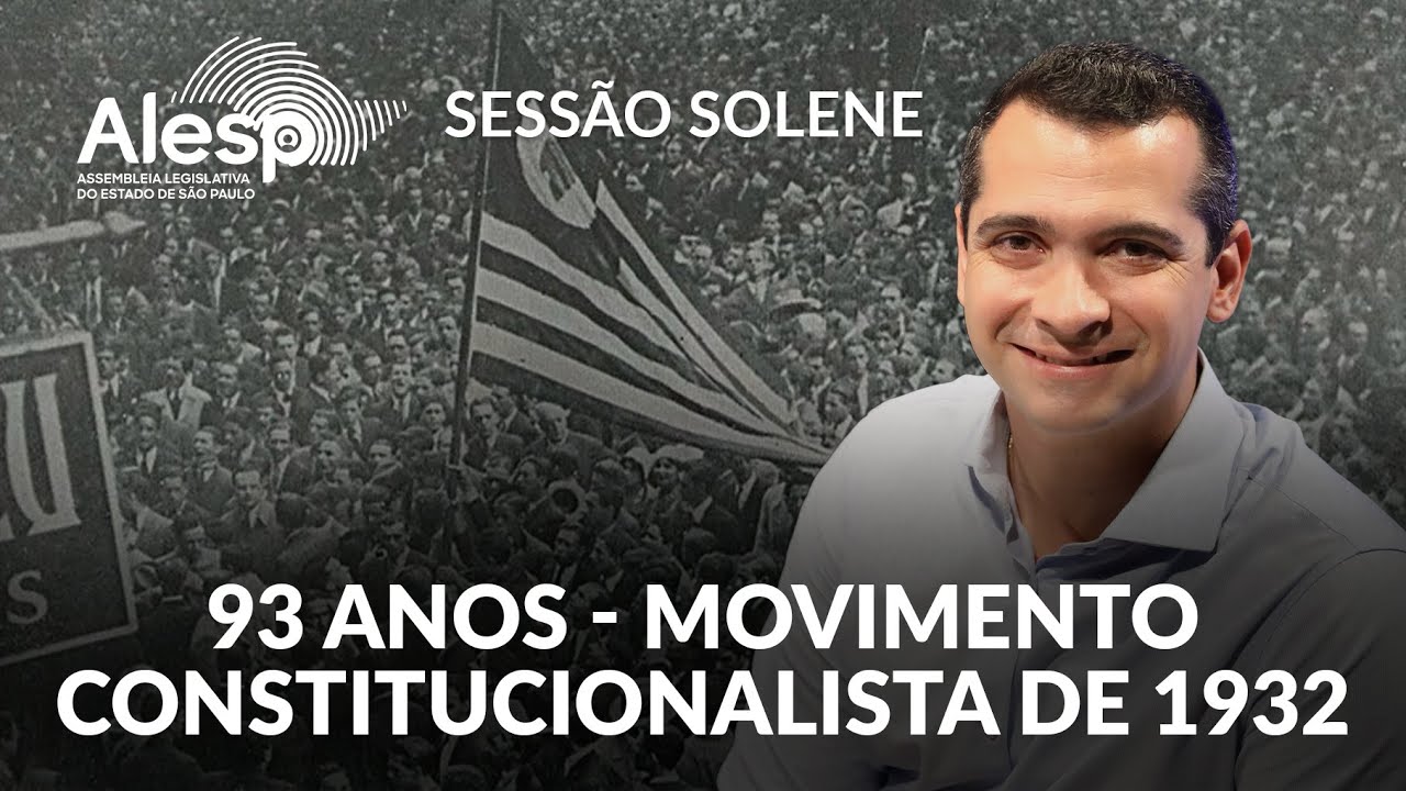 Sessão Solene em comemoração ao 93º Aniversário do Movimento Constitucionalista de 1932