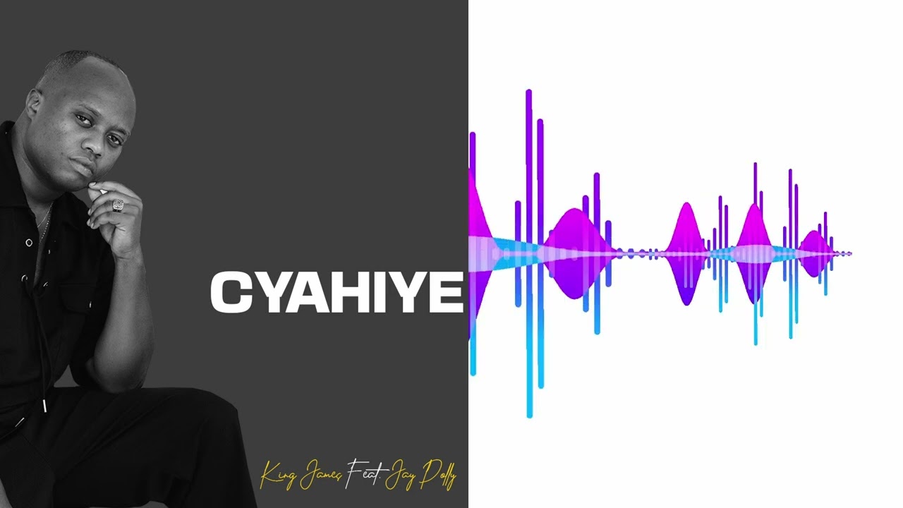 King James ft Jay Polly  - CYAHIYE (Official Audio)
