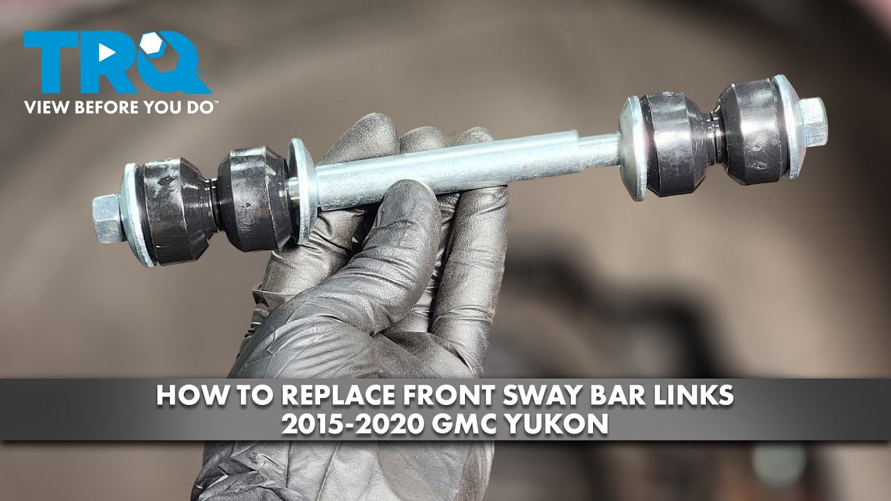 How to Replace Front Sway Bar Links 2015-2020 GMC Yukon