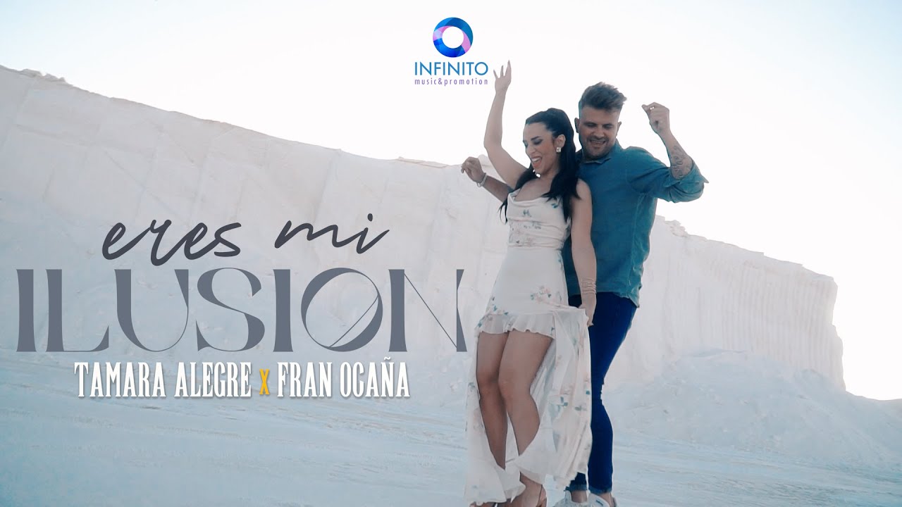 TAMARA ALEGRE Y FRAN OCAÑA - Eres mi ilusión  (Videoclip Oficial)