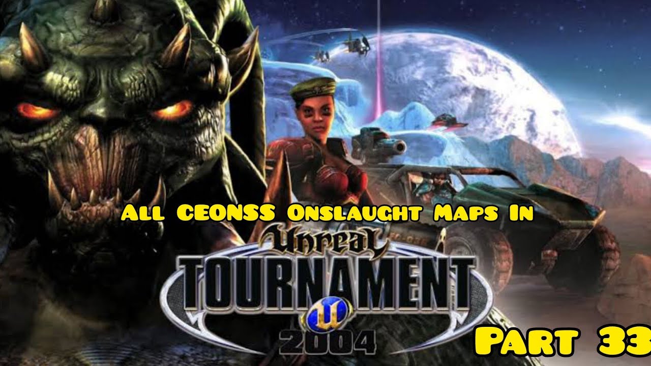 All CEONSS Onslaught Maps In UT2004 Part 33