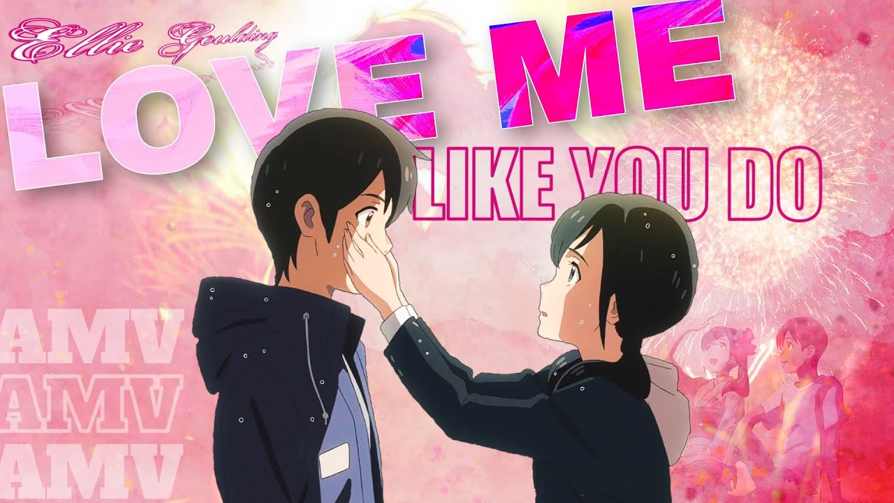 Love Me Like You Do - Anime MV