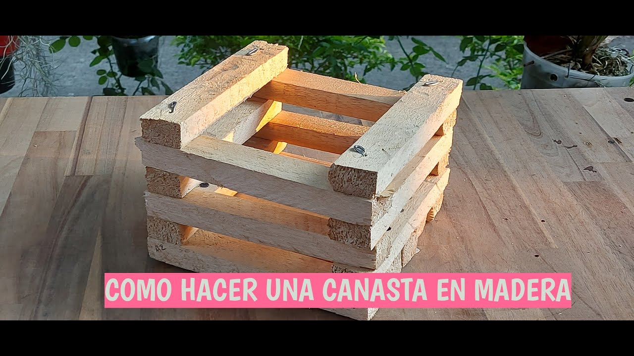 COMO HACER UNA CANASTA EN MADERA