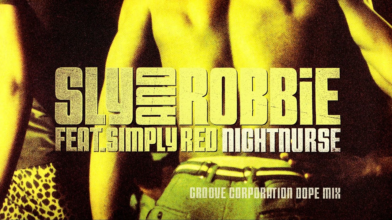Sly And Robbie feat. Simply Red - Night Nurse (groove corporation dope mix)