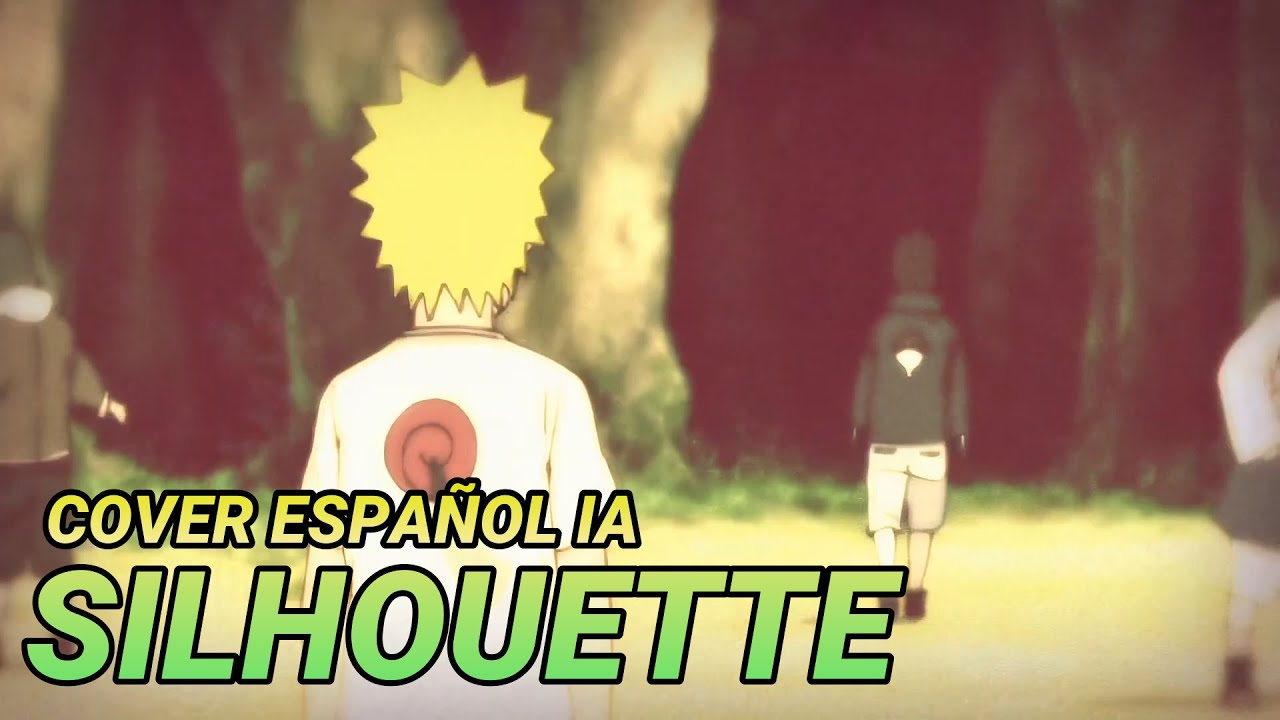 SILHOUETTE - NARUTO SHIPPUDEN Opening 16 (COVER ESPAÑOL IA)