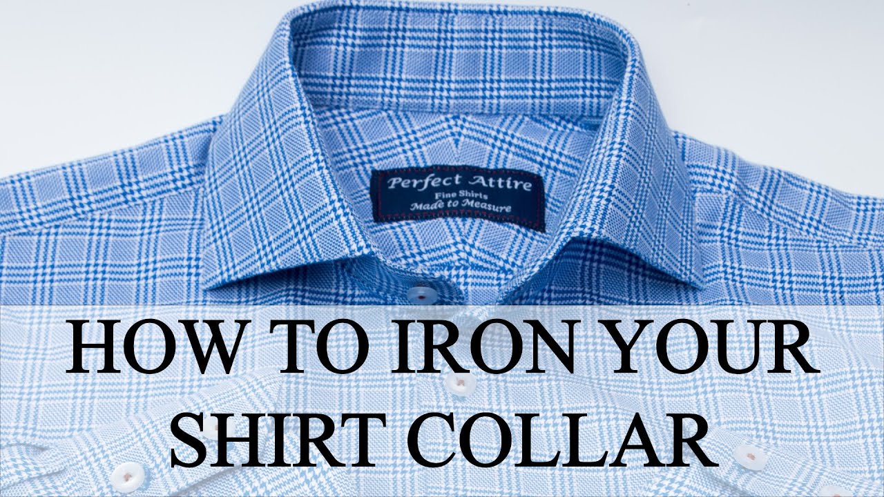 Perfect Attire   How to press a Shirt Collar