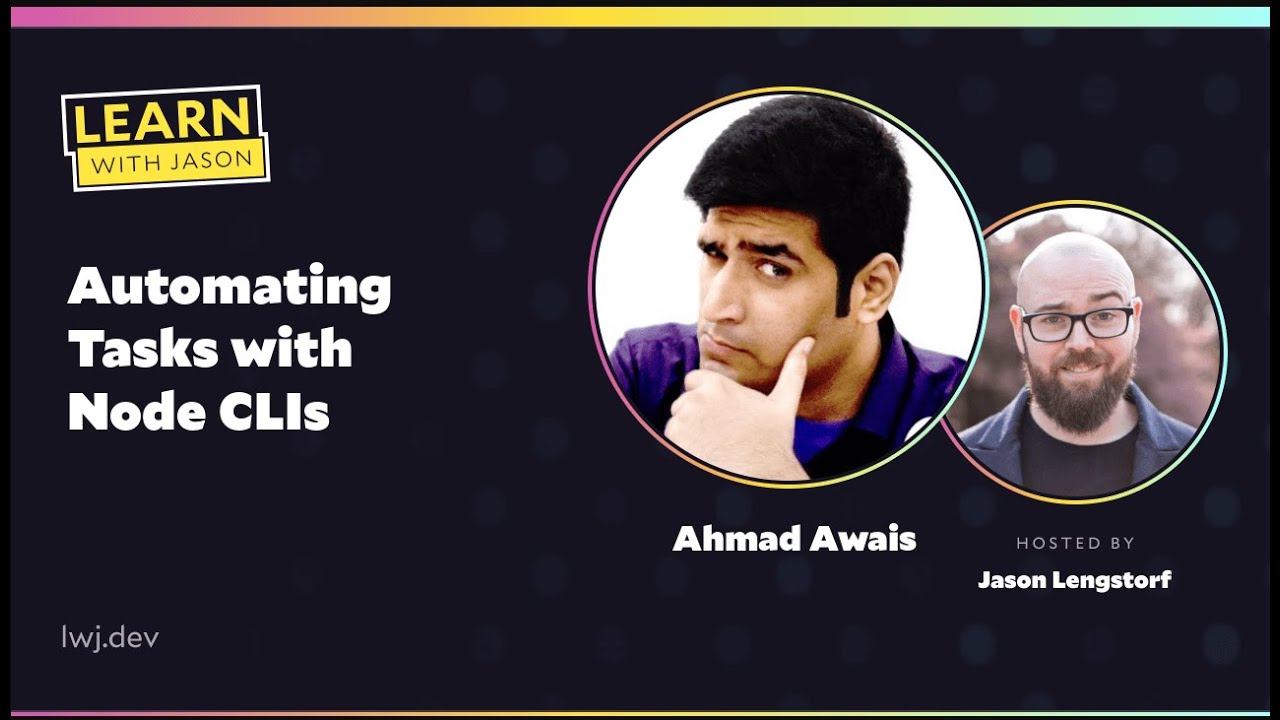 Automating Tasks with Node CLIs (with Ahmad Awais) — Learn With Jason