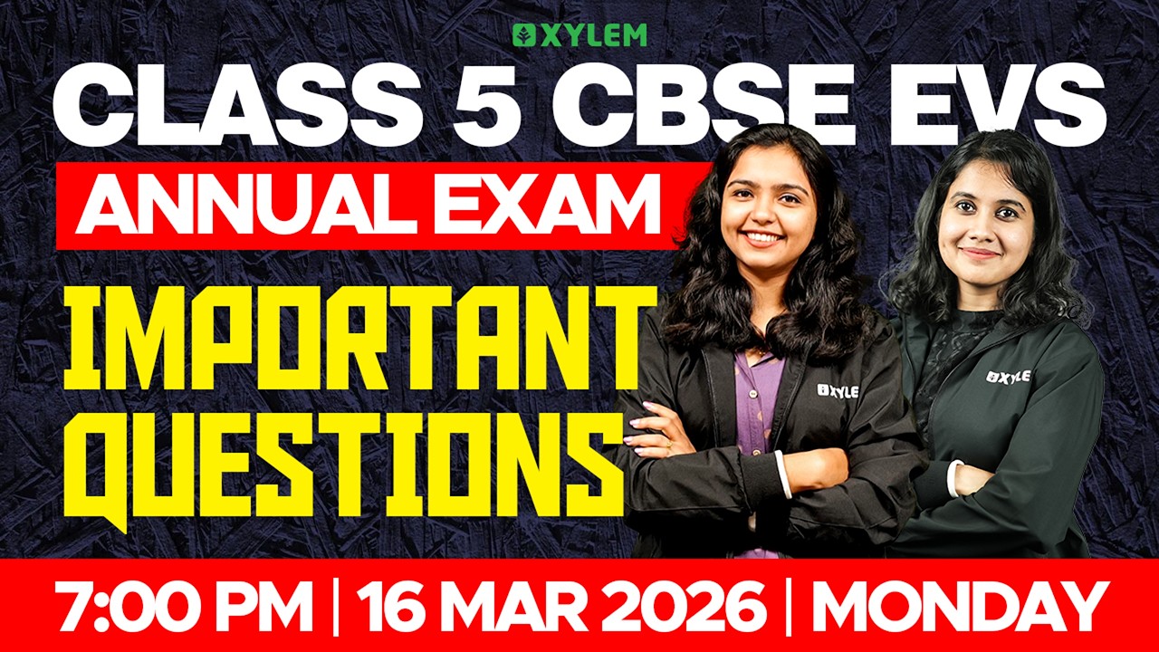 Class 5 CBSE EVS | Annual Exam Important Questions | Xylem Class 5 CBSE