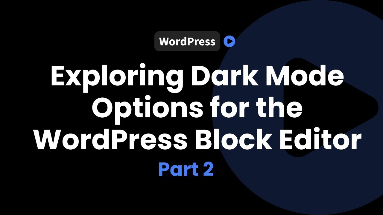Dark Mode Options for the WordPress Block Editor - Part 2