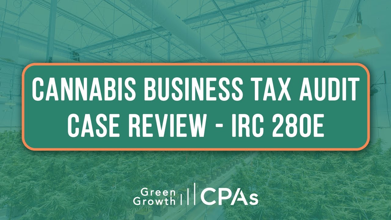 Cannabis Business Tax Audit Case Review - IRC 280E