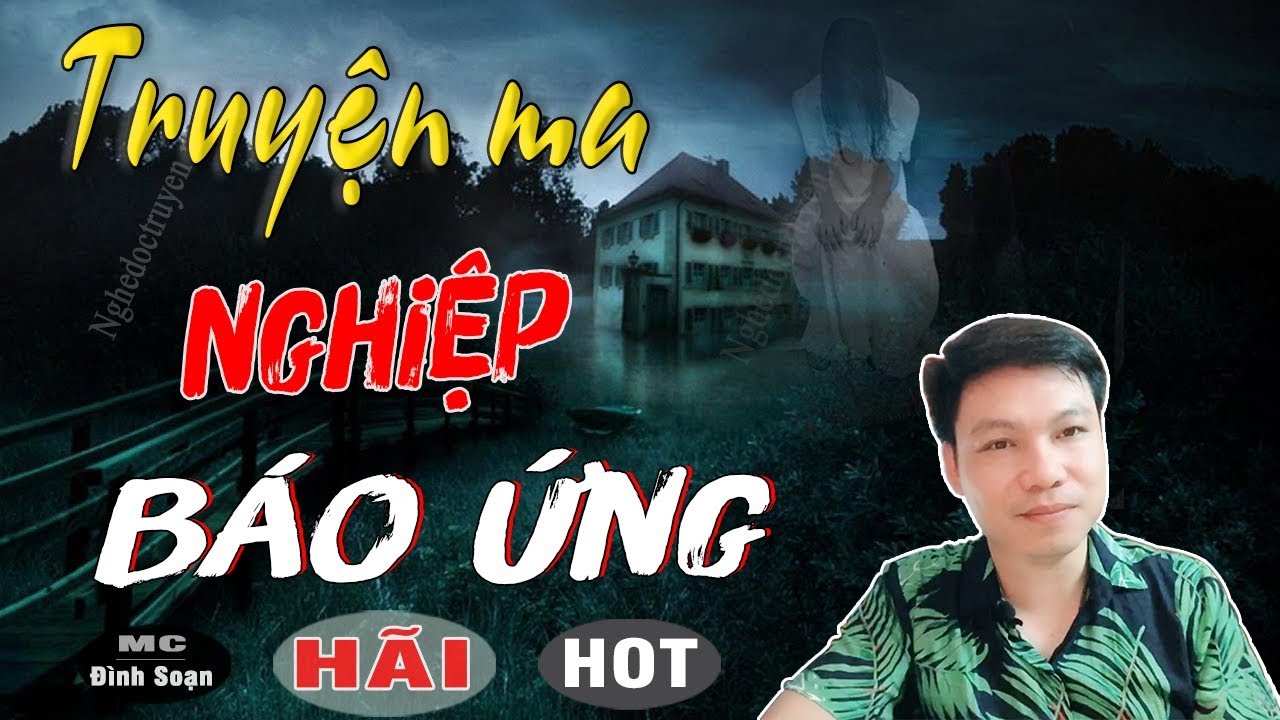 [HÃI QUÁ] NGHIỆP BÁO ỨNG - Truyện Ma Có Thật Đình Soạn Kể Đến Là Sợ