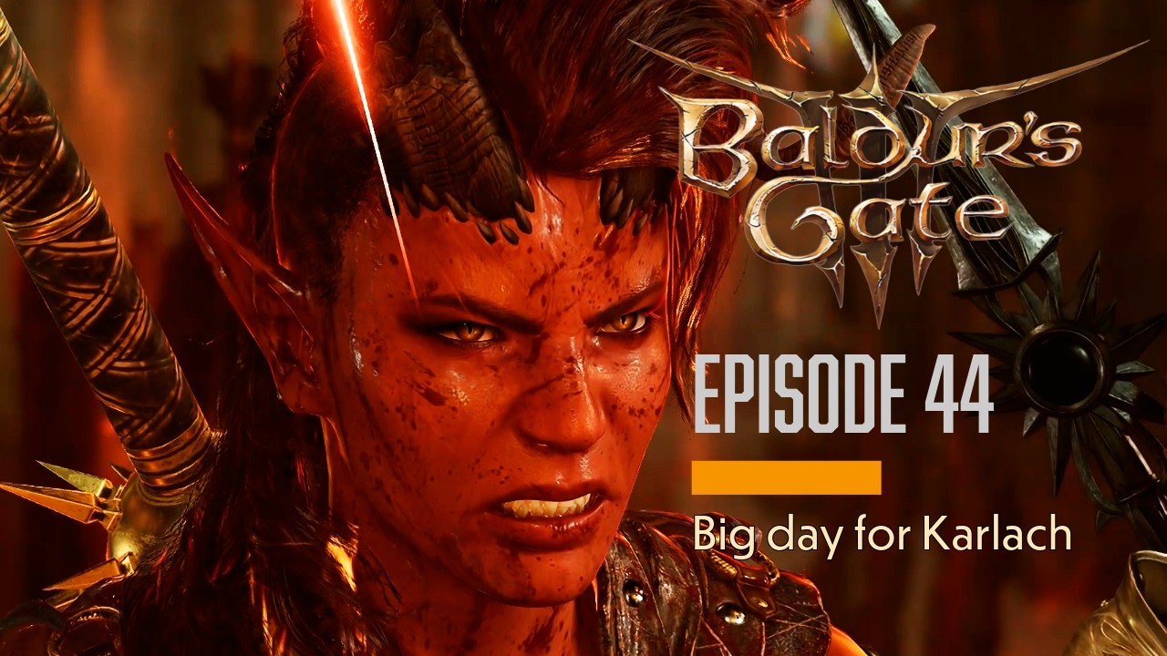 Baldur's Gate 3, эпизод 44: Важный день для Карлаха