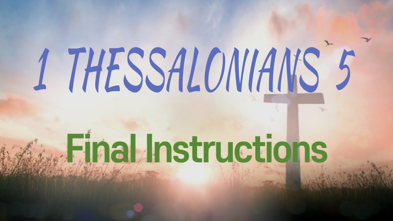 1 Thessalonians 5 (데살로니가전서 5장) : Final Instructions (마지막 충고)