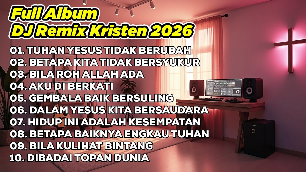 DJ REMIX ROHANI 2026💃TUHAN YESUS TIDAK BERUBAH ✝️ BETAPA KITA TIDAK BERSYUKUR ✝️ BILA ROH ALLAH