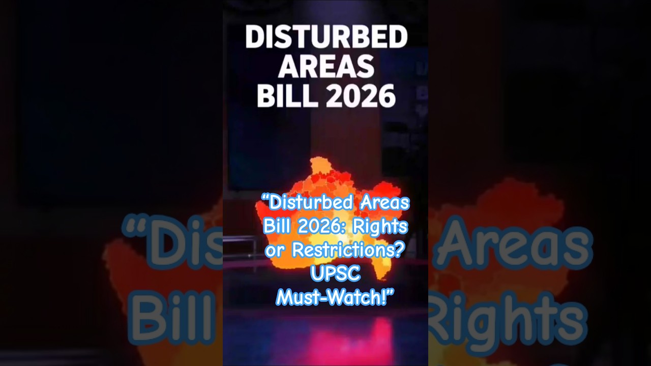 &ldquo;Disturbed Areas Bill 2026: Rights or Restrictions? UPSC Must-Watch!&rdquo; #civilserviceexam2026