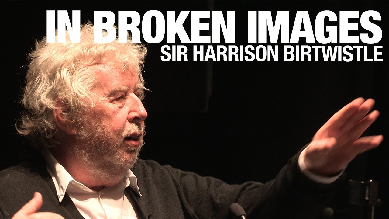 In Broken Images - Sir Harrison Birtwistle
