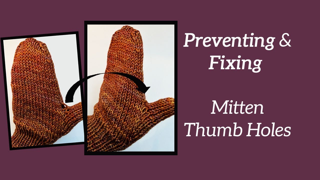 Preventing and Fixing Mitten Thumb Holes | Knitting House Square