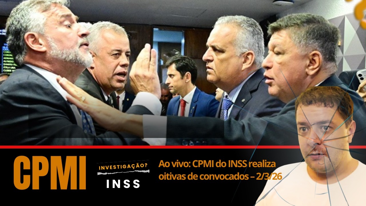 Ao vivo: CPMI do INSS realiza oitivas de convocados – 2/3/26
