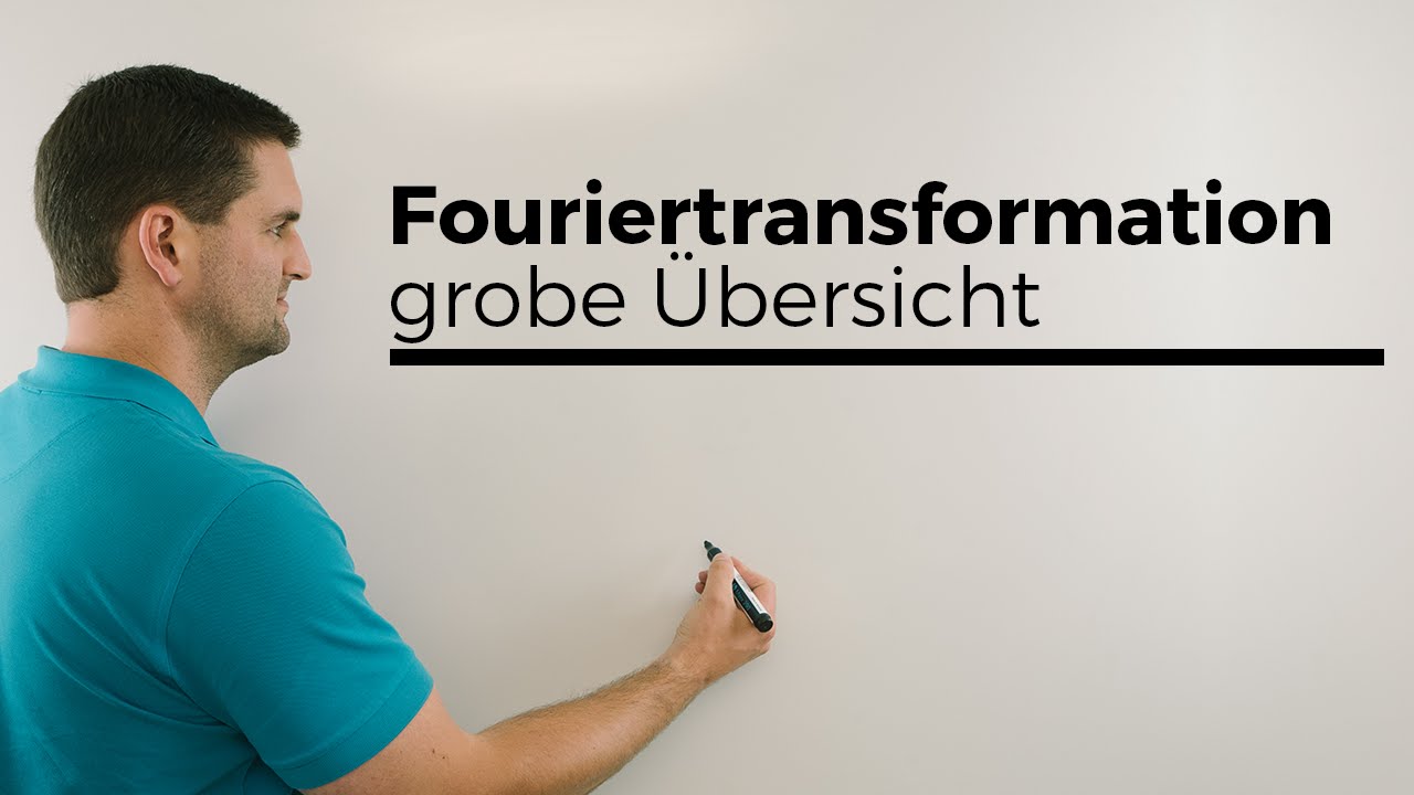 Fouriertransformation, ganz grobe &Uuml;bersicht, Fourier-Analyse, Unimathematik | Mathe by Daniel Jung