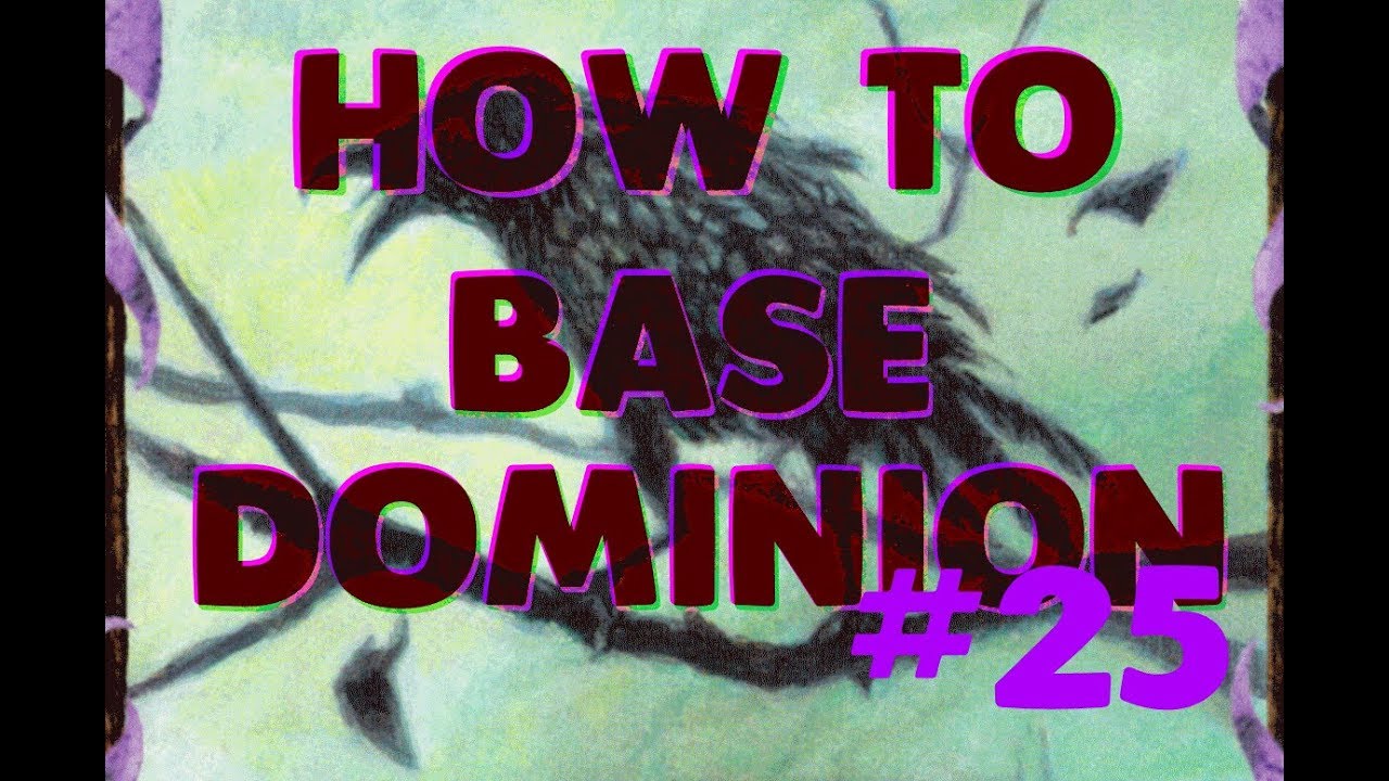 How to Base Dominion #25