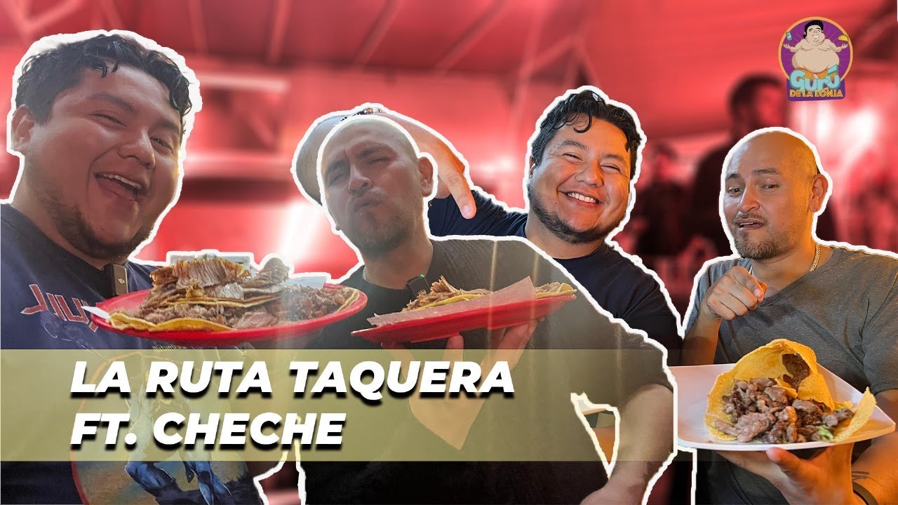 RUTA DE LOS MEJORES TACOS ft @ChecheMx pt2