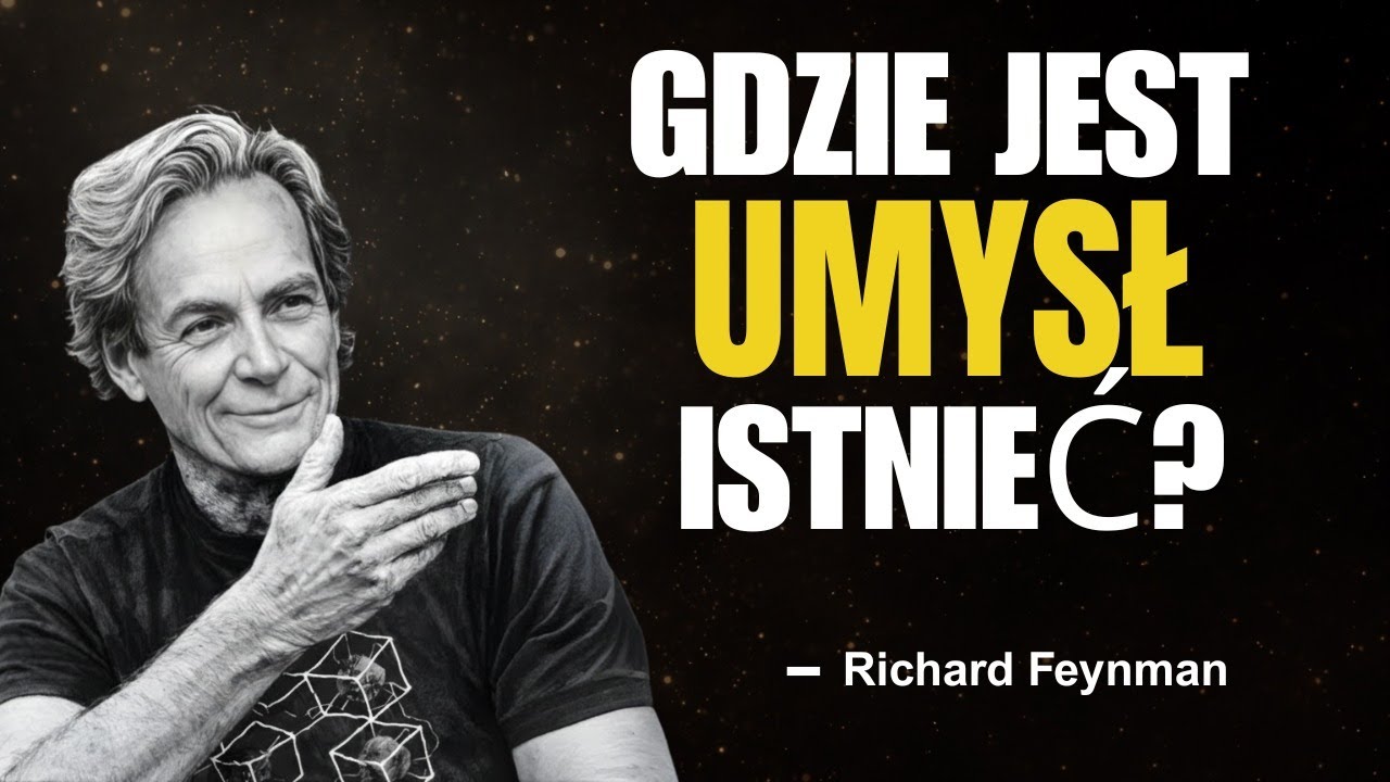 Gdzie właściwie znajduje się twój UMYSŁ? — niepokojące odkrycie Feynmana