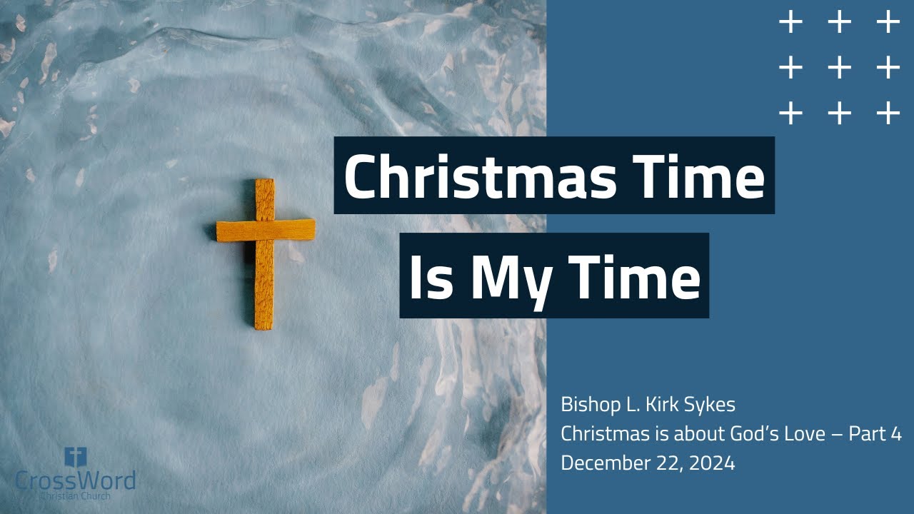 'Christmas Time is My Time' - Sunday Service Live Stream - CrossWord Church - December 22, 2024