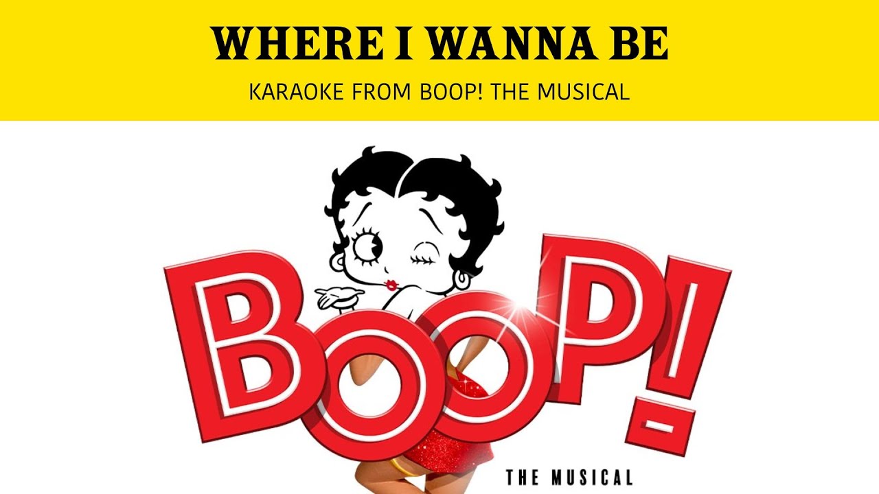 Where I Wanna Be - Karaoke From Betty Boop!