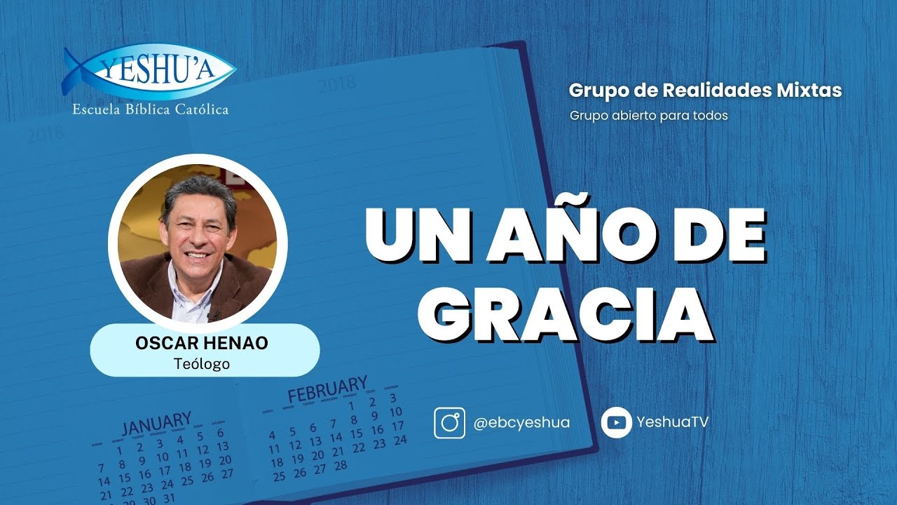 Un año de gracia- Grupo de Realidades Mixtas- Teólogo Oscar Henao